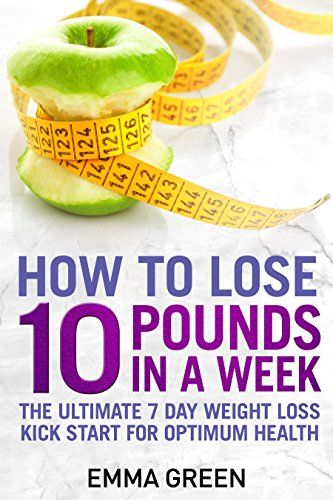 How to Lose 10 Pounds in A Week: The Ultimate 7 Day Weight Loss Kick-Start for Optimum Health (Emma Greens Weight los... Best Hacks, Lose 10 Pounds, Fat Burner Drinks, Losing 10 Pounds, 10 Pounds, Lose Belly, Fat Loss, Health And Wellness, Nutrition