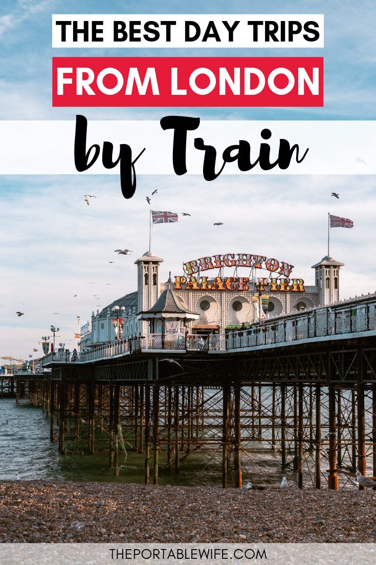 the best day trips from london to brighton by train with text overlay that reads, the best day trips from london by train