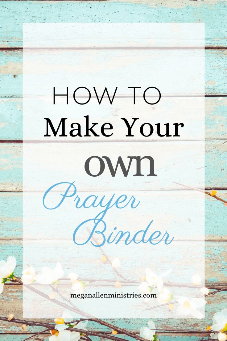 the words how to make your own prayer binder on top of a wooden background