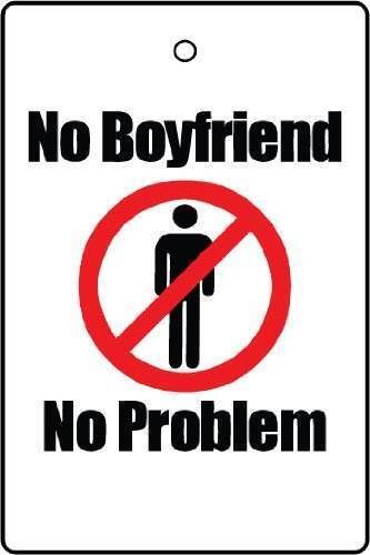 a sign that says no boyfriend, no problem in black and red on a white background