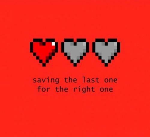 three pixel hearts with the words saving the last one for the right one on them