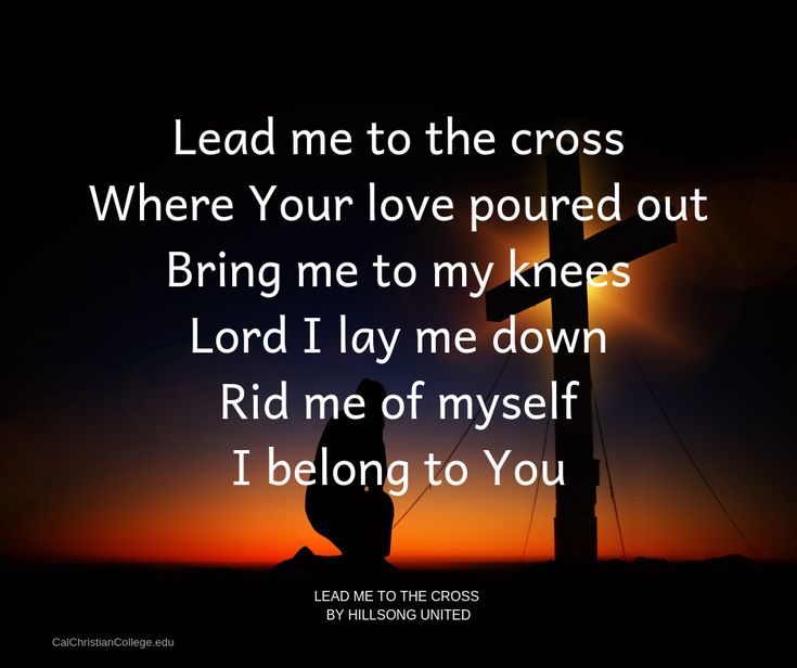 a person sitting in front of a cross with the words lead me to the cross where your love poured out bring me to my knees lord