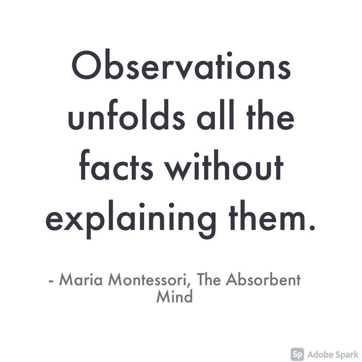 “Observation unfolds all the facts without explaining them” - Dr. Maria Montessori, The Absorbent Mind Quotes About Observation, Observations Quotes, Observation Quotes, Montessori Quotes, Perspective Art, Inner Voice, Random Thoughts, Double Take, Better Life Quotes