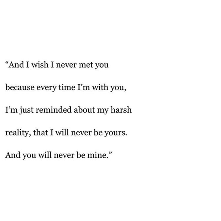 a poem written in black and white with the words'and i wish i never met you because every time i'm with you, i'm just remind about my harsh