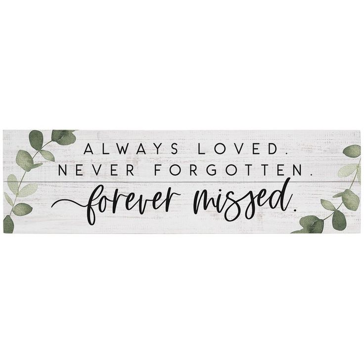 a wooden sign that says, always loved never forgotten forever missed with leaves on it