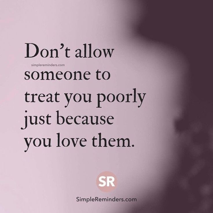 a woman's face with the words don't allow someone to treat you poorly just because you love them