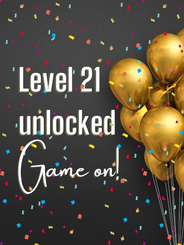 gold balloons and streamers with the words level 21 unlocked game on