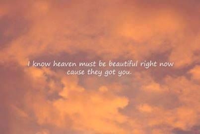 an airplane flying in the sky with a quote above it that says, i know heaven must be beautiful right now because they got you