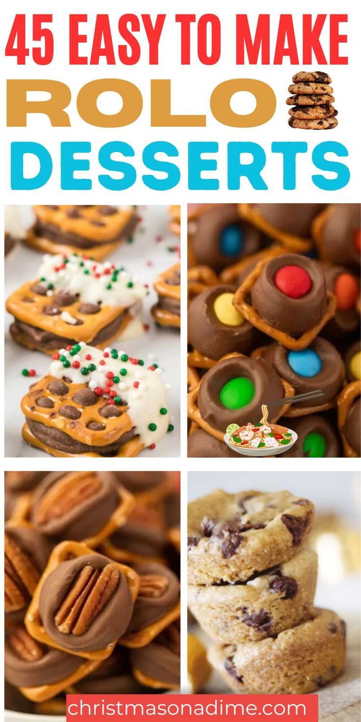 the collage shows different types of cookies and desserts with text that reads, 45 easy to make rolo desserts