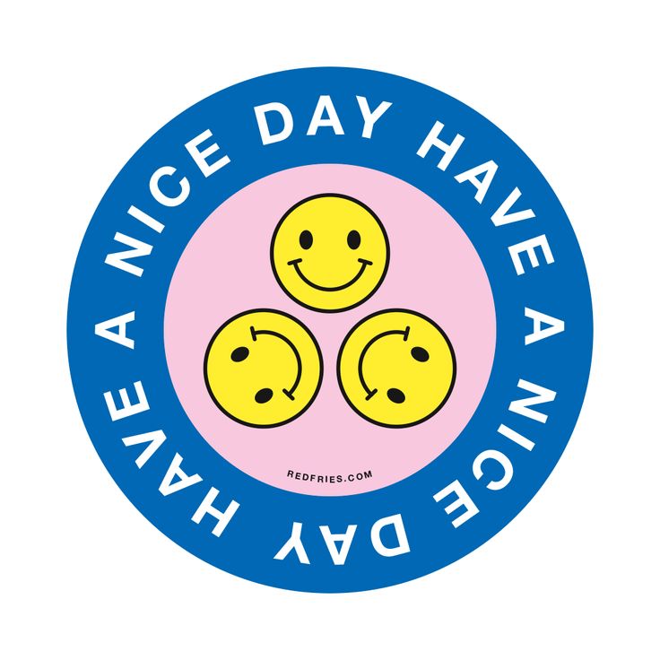 a blue and pink sticker with three smiley faces in the center that says, nice day have a nice day