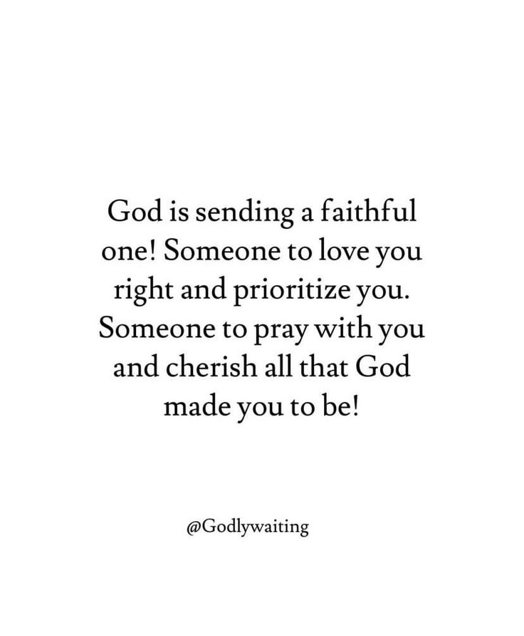 the quote god is sending a faithful one someone to love you right and prioritize you