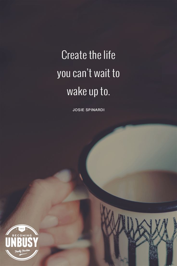 someone holding a coffee cup with the quote create the life you can't wait to wake up to