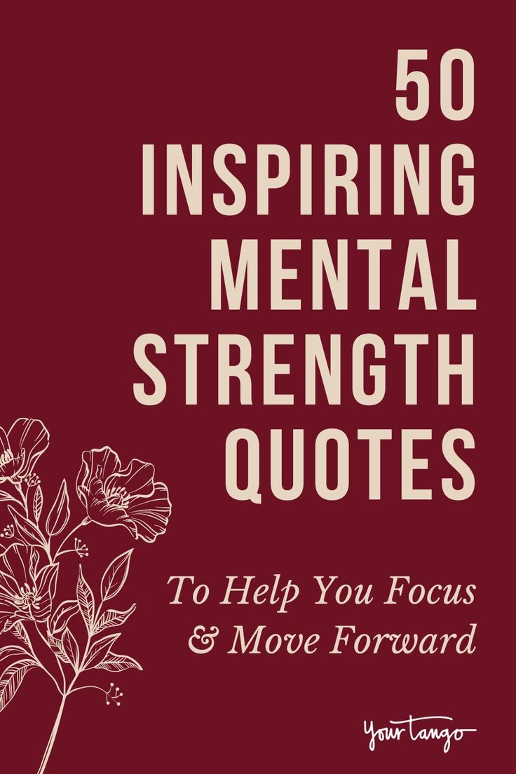 50 Inspiring Mental Strength Quotes To Help You Focus & Move Forward | YourTango #quotes #strength #mentalhealth Inspiring Quotes For Women Strength, Quotes About Staying Strong And Positive, Tough Quotes Strength, Inspirational Quotes Growth, Love Strength Quotes, Mind Strength Quotes, Strength Quotes Stay Strong, Quotes Determination, New You Quotes Move Forward