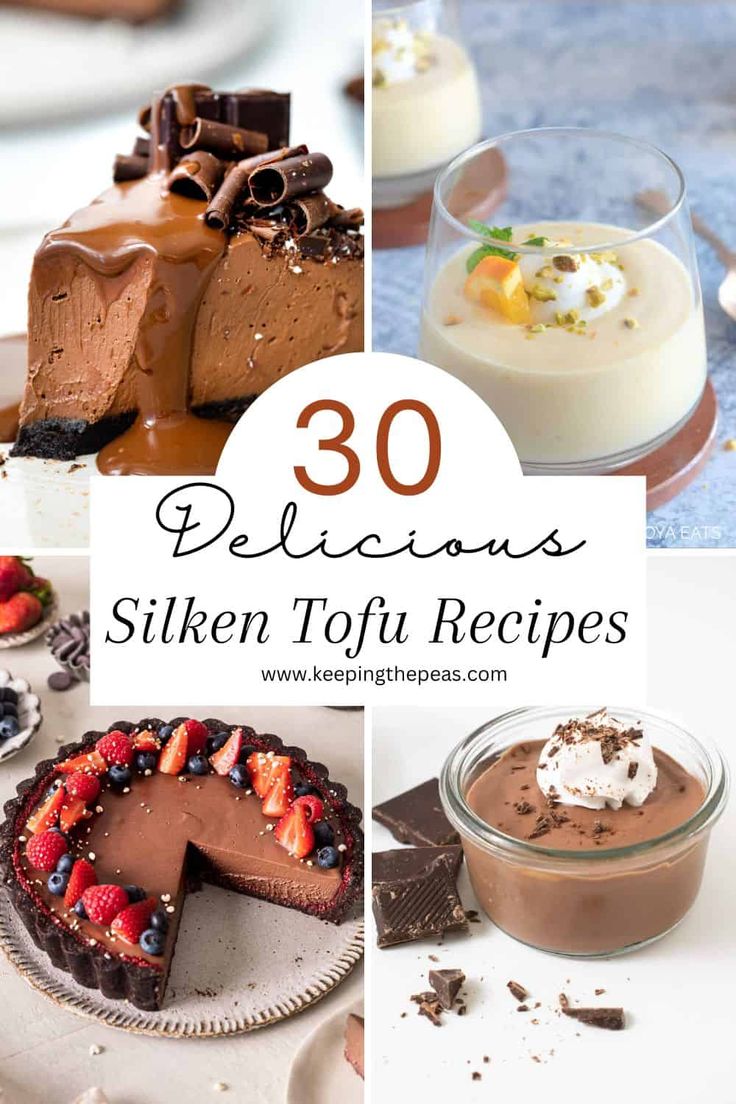 there are many different desserts on the table with text overlay that reads 30 delicious and nutritious silken tofu recipes