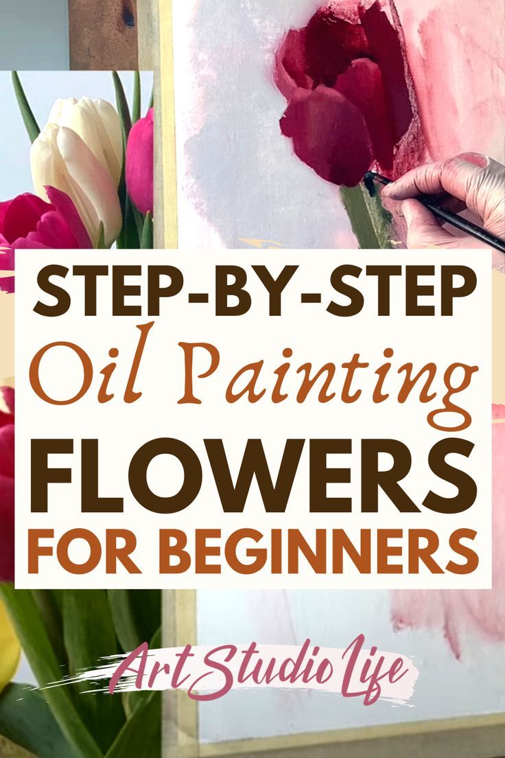 an oil painting flowers for beginners with text overlay that reads step - by - step oil painting flowers for beginners