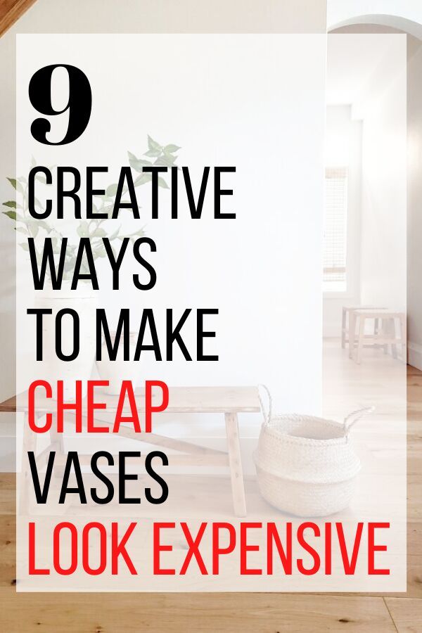 the words creative ways to make cheap vases look expensive are in black and white