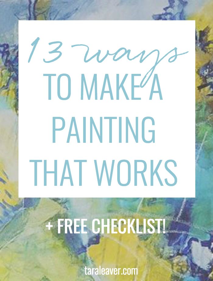 a painting with the words 13 ways to make a painting that works and free checklist