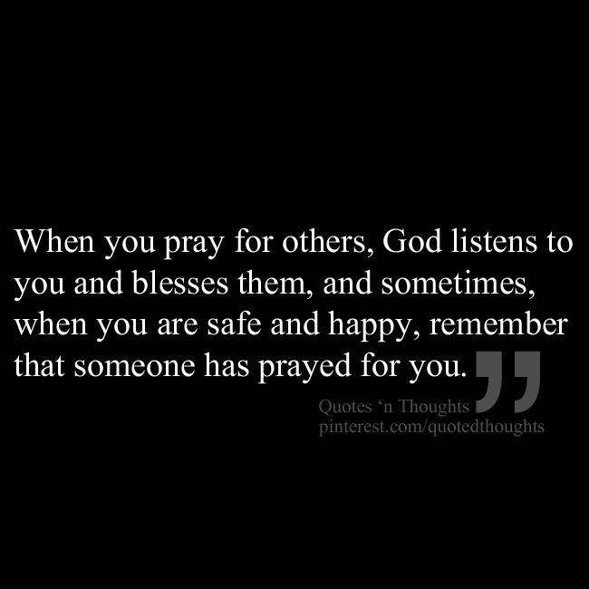 a black and white photo with the words, when you pray for others, god listens