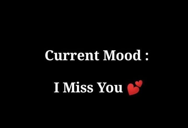 a black background with the words current mood i miss you