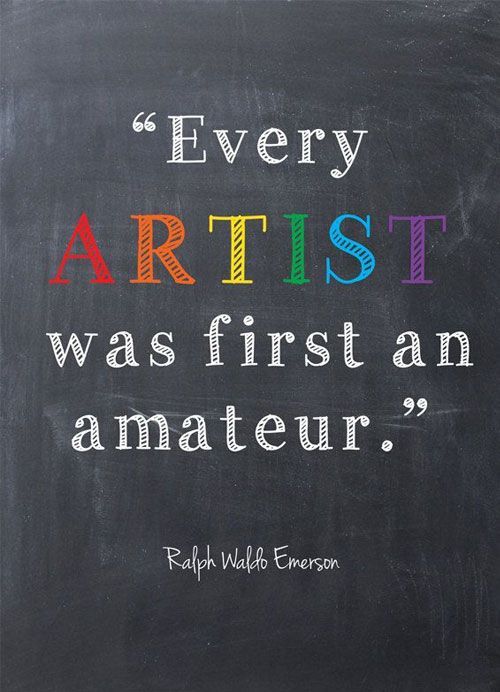 a chalkboard with the words every artist was first an amateur