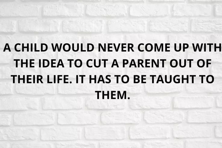 a brick wall with a quote on it that says, a child would never come up with the idea to cut a parent out of their life