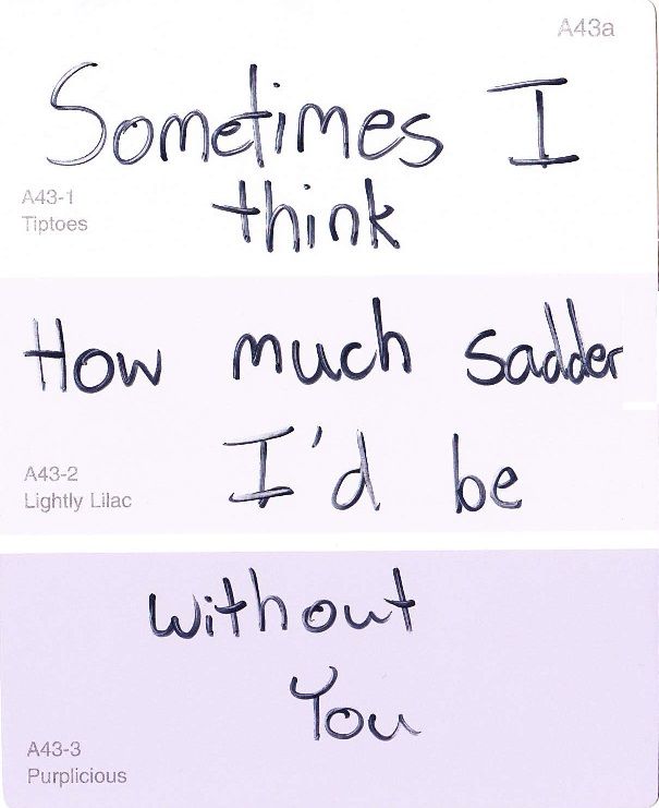 two handwritten notes with the words sometimes i think how much sadder i'd be without you