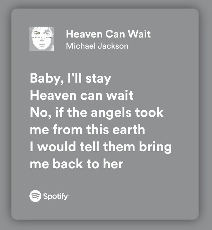 the quote for baby i'll stay heaven can wait no, if the angels took me from this earth i would tell them bring me back to her