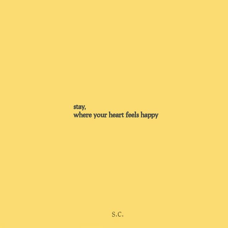 a yellow background with the words stay your heart feels happy