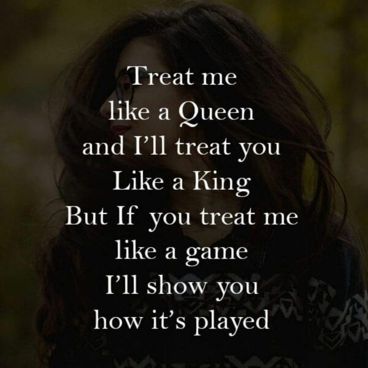 a woman's face with the words treat me like a queen and i'll treat you like a king