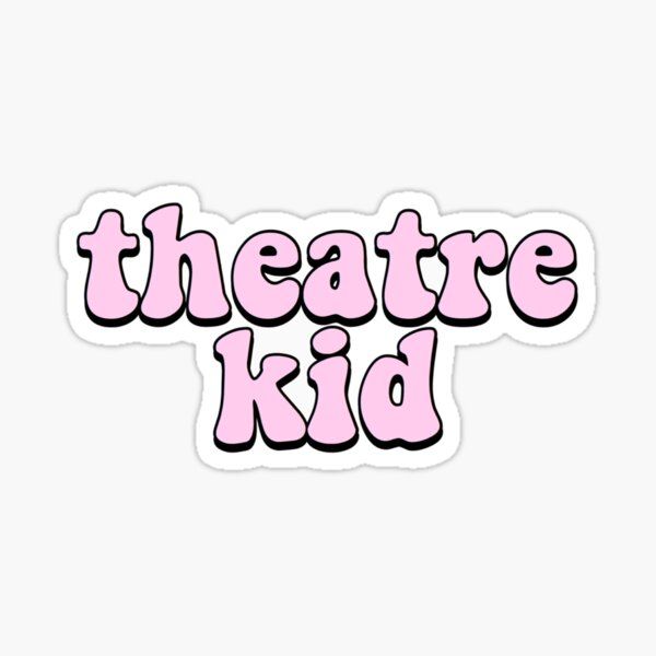 the words theatre kid in pink sticker