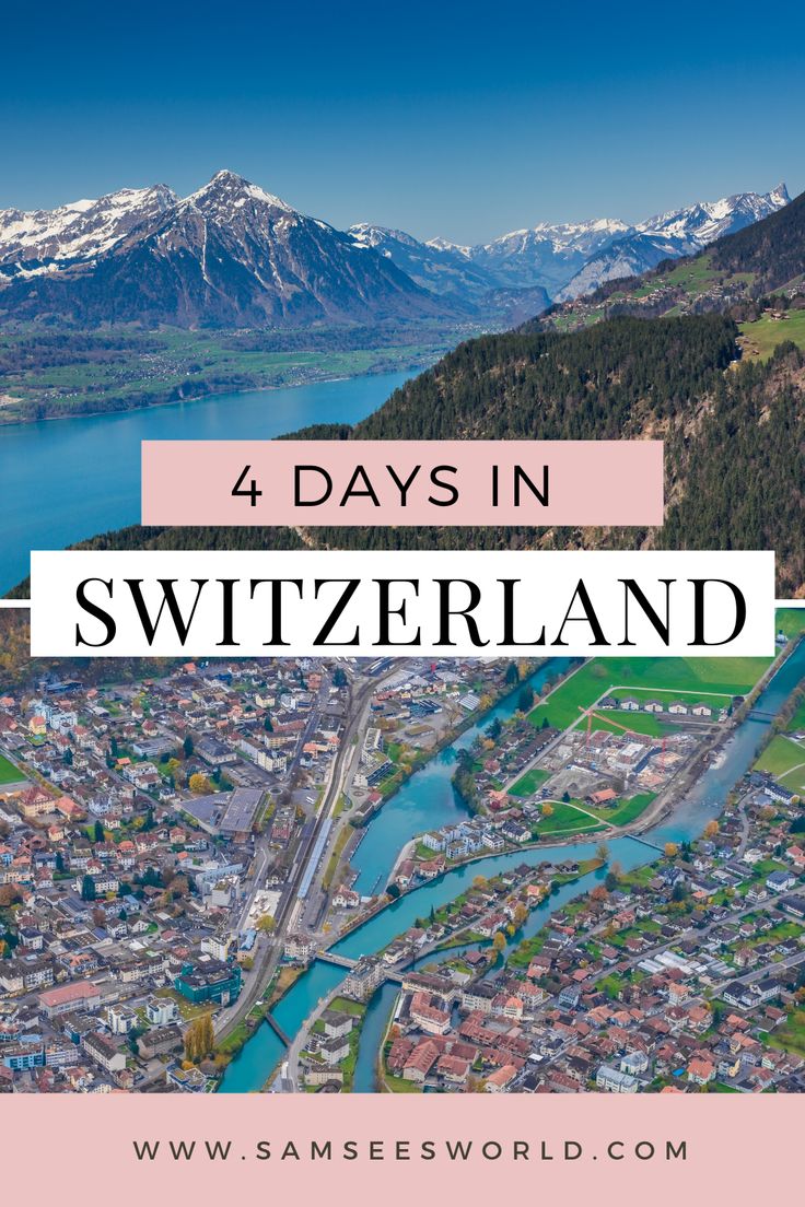 the town of switzerland with mountains in the background and text overlay reads 4 days in switzerland