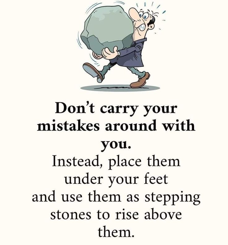 a cartoon character carrying a rock with the caption don't carry your obstacles around with you instead, place them under your feet and use them as stepping stones to rise above them