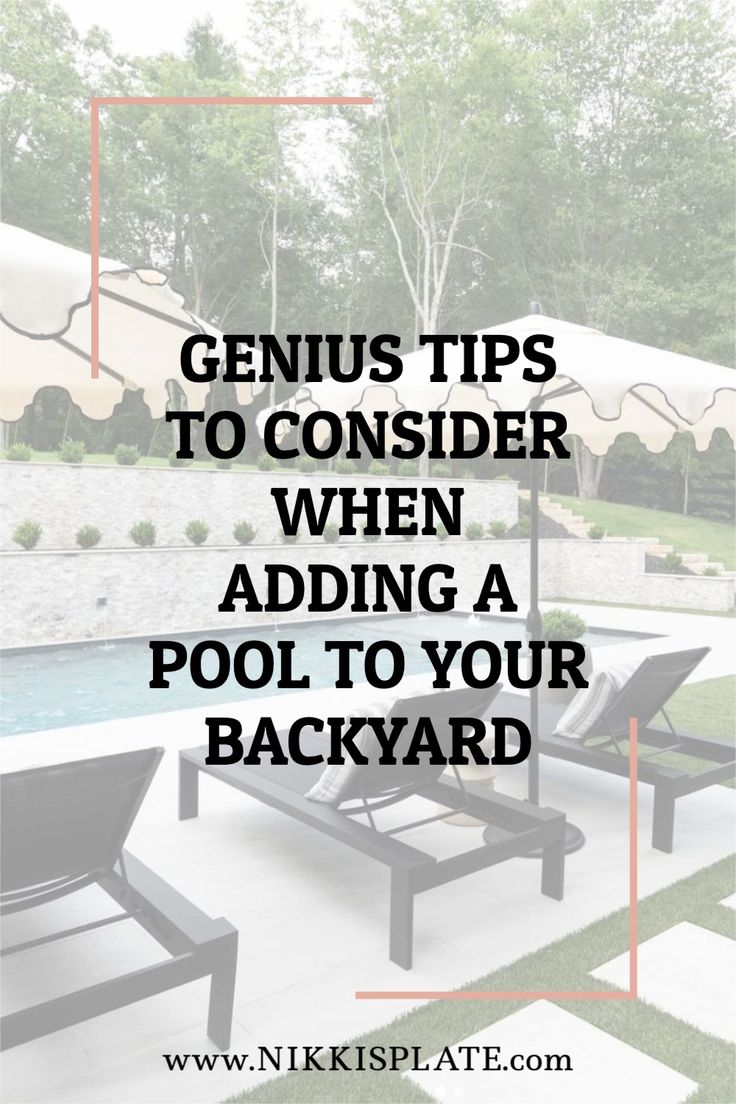 a pool with lounge chairs and an umbrella in the background text reads genius tips to consider when adding a pool to your backyard