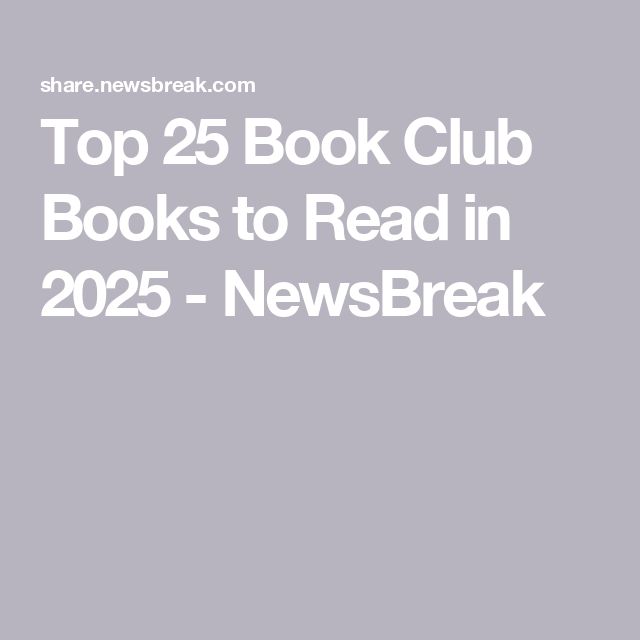 the top 25 book club books to read in 2055 - newsbreak