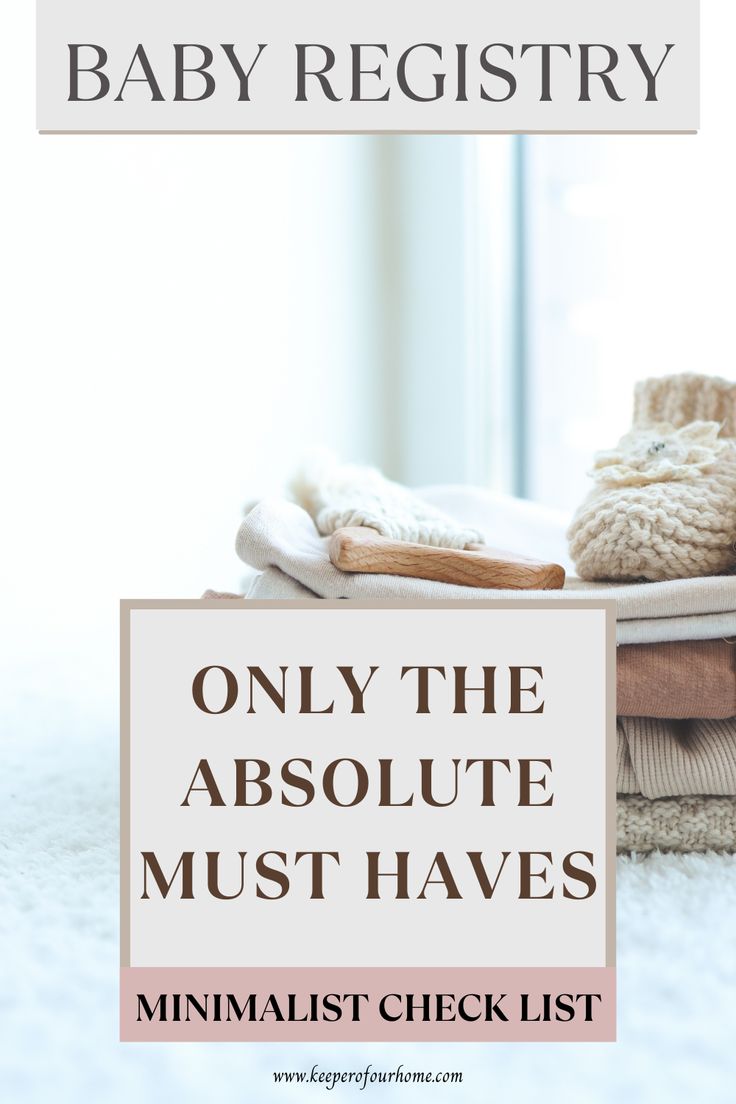 a pile of clothes with the text baby registry only the absolute must haves minimalist check list