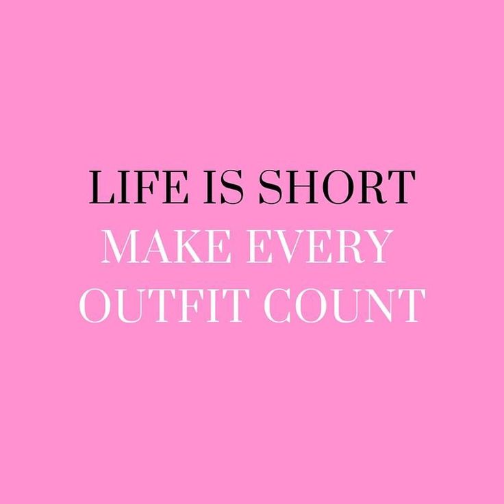 a pink background with the words life is short make every outfit count't on it