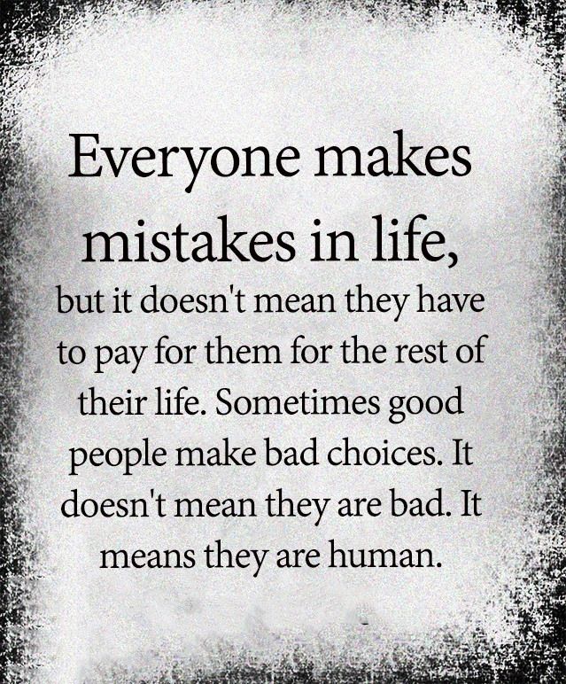 a quote that reads everyone makes mistakes in life but it doesn't mean they have to pay for them