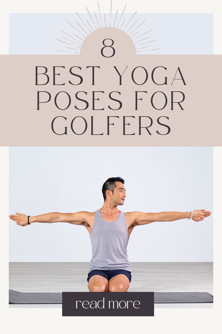 a man doing yoga poses with the words, 8 best yoga poses for golfers