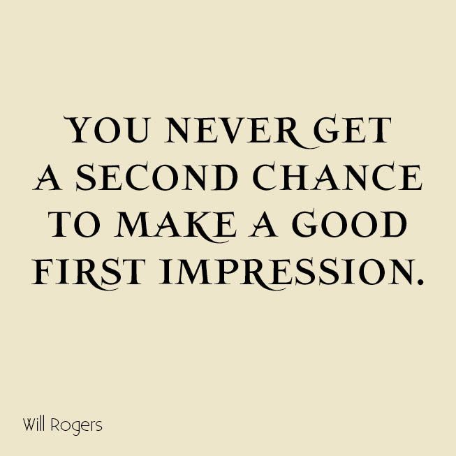 the quote you never get a second chance to make a good first impression