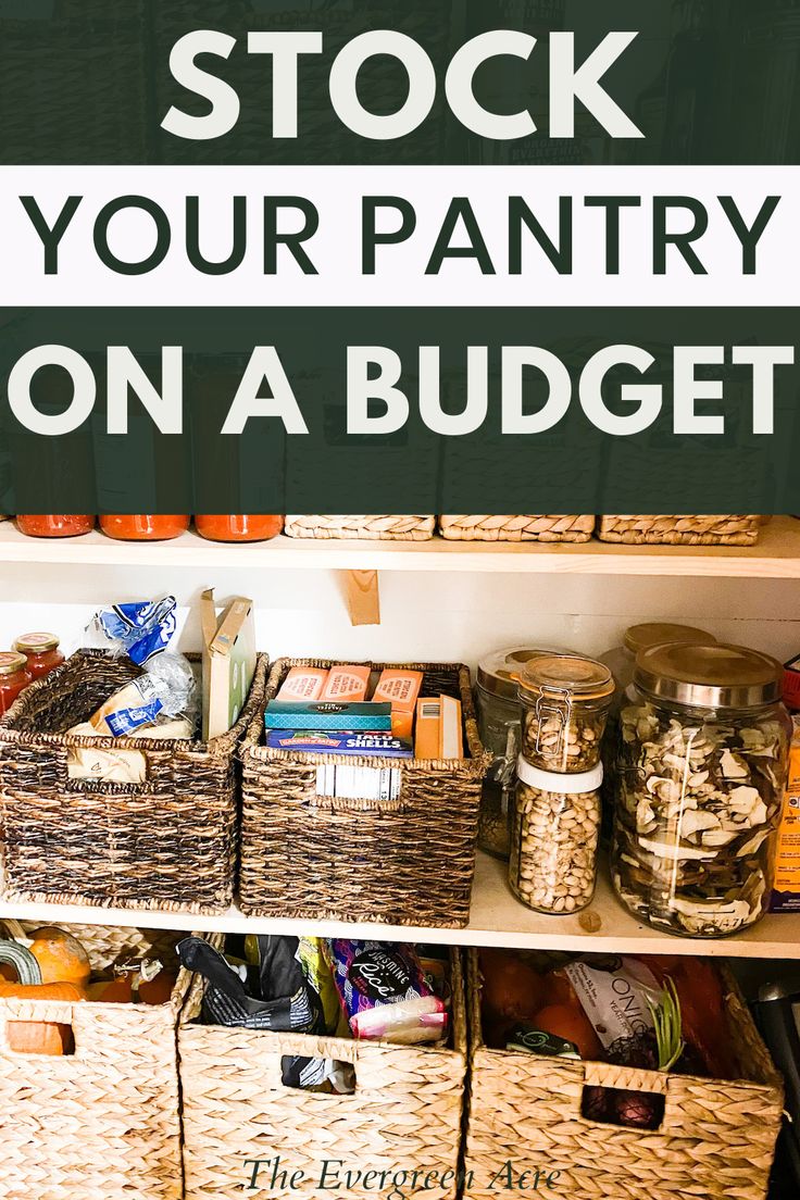 White text and green background "stock your pantry on a budget" background image wicker and straw baskets full of food, glass jars full of nuts and dried foods Stock My Pantry, Pantry Staples To Stock Up On, List Of Pantry Essentials, Kitchen Staples Pantry Essentials, Grocery Essentials On A Budget, Best Pantry Items To Stock Up On, How To Stock A Pantry For The First Time, Pantry Essentials List Staples, Stocking A Pantry On A Budget