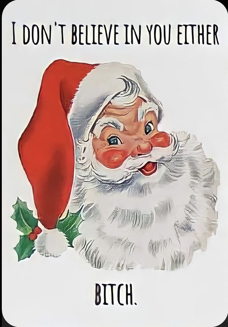 an old fashioned christmas card with santa clause on it's face and the words, i don't believe in you either