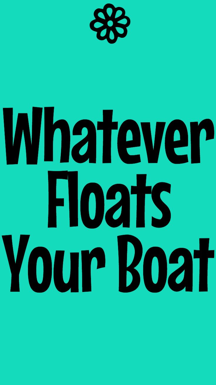 the words whatever floats your boat are black on a turquoise background with an image of a flower