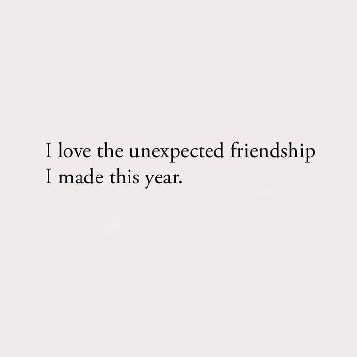 the words i love the unexpected friendship i made this year on a white background