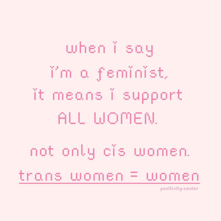 a quote that reads, when i say i'm a feminist, it means support all women not only is women transse