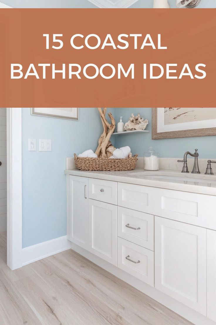 a bathroom with white cabinets and blue walls, the words 15 coastal bathroom ideas above it