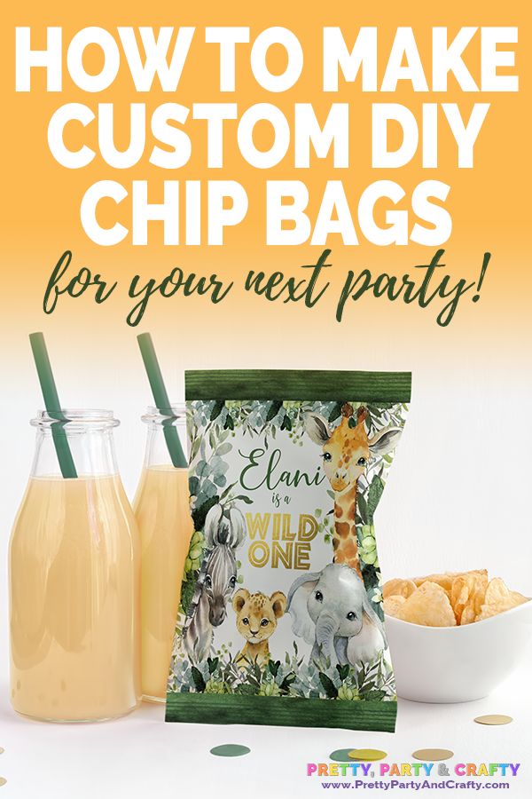 a bag of chips next to two bags of drinks and a bottle of juice with the words, how to make custom diy chip bags for your next party