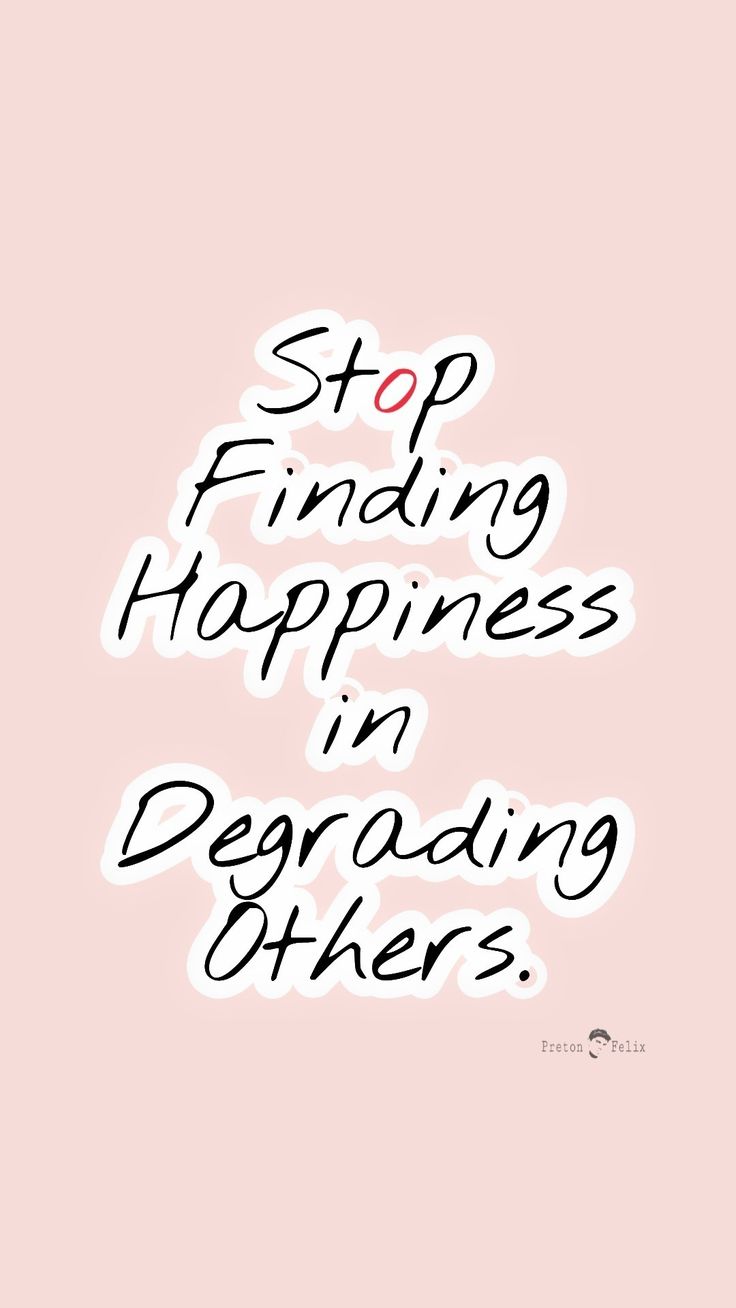 a pink background with the words stop finding happiness in deprading others on it