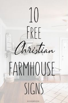 the words 10 free christian farmhouse signs are in black and white with an image of a fireplace