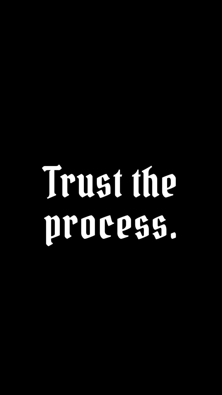 the words trust the process written in white on a black background