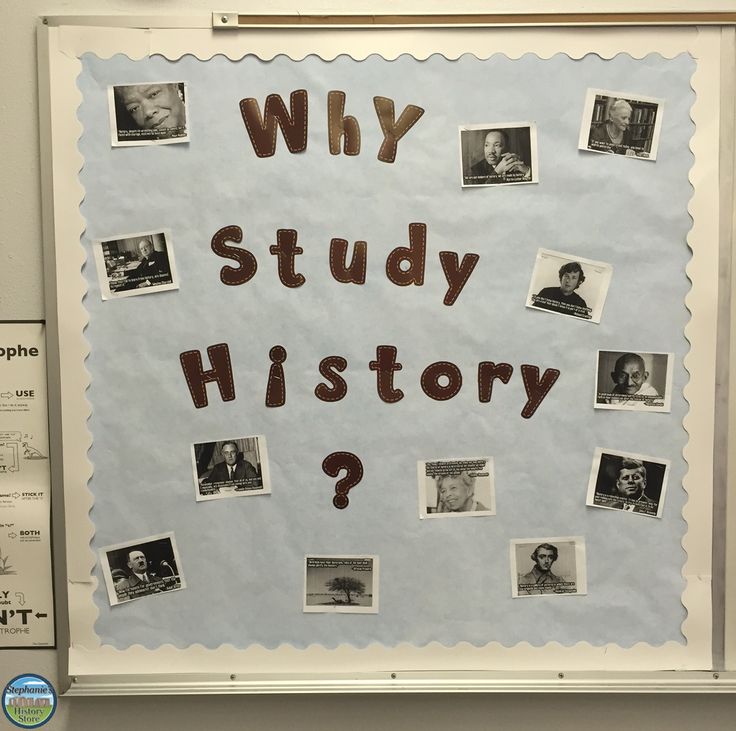 a bulletin board with pictures on it that says why study history?